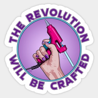 The Revolution Will Be Crafted Sticker